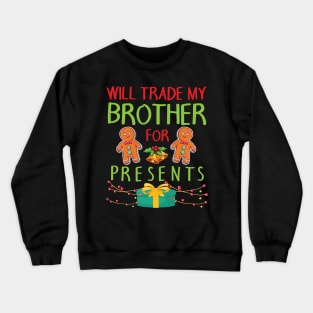 Will Trade My Brother For Presents Merry Christmas Xmas Day Crewneck Sweatshirt